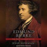 Edmund Burke The First Conservative, Jesse Norman