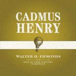 Cadmus Henry, Walter D. Edmonds
