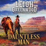 Dauntless Man, A, Leigh Greenwood