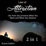 Law of Attraction Get from the Universe What You Want and What You Deserve (2 in 1), Jenny Hashkins