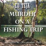 Murder on a Fishing Trip, Ed Teja