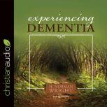Experiencing Dementia, H. Norman Wright