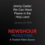 Jimmy Carter We Can Have Peace in th..., PBS NewsHour