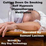 Cutting Down On Smoking Self Hypnosis..., Key Guy Technology LLC