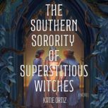 The Southern Sorority of Superstitiou..., Katie Ortiz