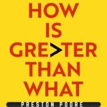 How Is Greater Than What, Preston Poore