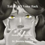 Taking My Voice Back, Dr. Danisha Keating