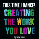 This Time I Dance!, Tama Kieves