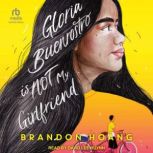 Gloria Buenrostro Is Not My Girlfrien..., Brandon Hoang