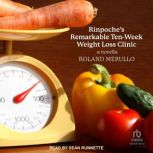 Rinpoches Remarkable TenWeek Weight..., Roland Merullo