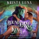 Bound to the Orc King, Krista Luna