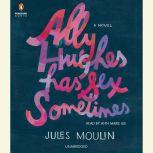 Ally Hughes Has Sex Sometimes, Jules Moulin
