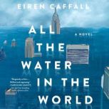 All the Water in the World, Eiren Caffall