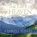 The Gift of Heaven, Charles F. Stanley