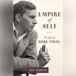 Empire of Self A Life of Gore Vidal, Jay Parini