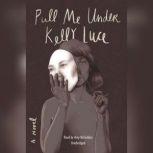 Pull Me Under, Kelly Luce