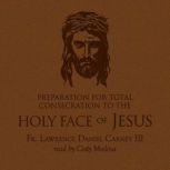 Preparation for Total Consecration to..., Fr. Lawrence Daniel Carney III