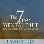 The Seven Day Mental Diet, Emmet Fox