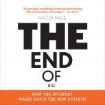 The End of Big How the Internet Makes David the New Goliath, Nicco Mele