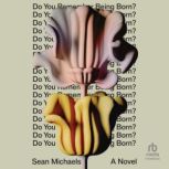 Do You Remember Being Born?, Sean Michaels
