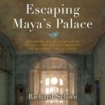 Escaping Mayas Palace, Richard Sclove