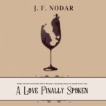 A Love Finally Spoken, J. F. Nodar