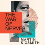 The War of Nerves Inside the Cold War Mind, Martin Sixsmith