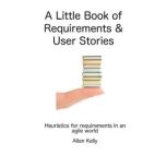 A Little Book about Requirements and ..., Allan Kelly