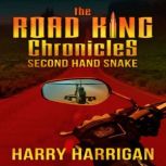 The Road King Chronicles Second Hand Snake, Harry Harrigan