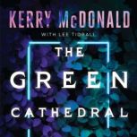 The Green Cathedral, Kerry McDonald