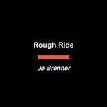 Rough Ride, Jo Brenner