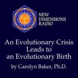 An Evolutionary Crisis Leads to an Ev..., Carolyn Baker