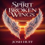 The Spirit of Broken Wings, Josh Huff