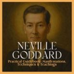 Neville Goddard Practical Guidebook ..., Noah Press