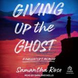 Giving Up the Ghost, Samantha Rose