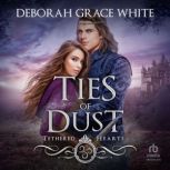 Ties of Dust, Deborah Grace White