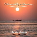 Otherworldly Adventures, Christina Haugen