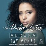 The Parker Sisters Aurora, Tay Monae