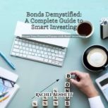 Bonds Demystified A Complete Guide t..., Rachel Bennett