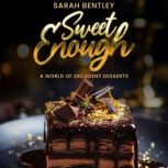 Sweet Enough, B.Sc. Sarah Bentley