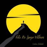 Fate No Longer Withers, Caroline Slebodnik