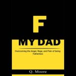 F MY DAD, Q. Moore