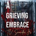 A Grieving Embrace, T.V. Snowden Jr