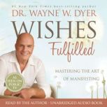 Wishes Fulfilled, Dr. Wayne W. Dyer