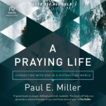A Praying Life, Paul E. Miller