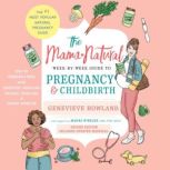 The Mama Natural WeekbyWeek Guide t..., Genevieve Howland