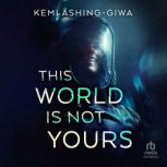 This World Is Not Yours, Kemi AshingGiwa