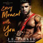 Every Moment with You, J.E. Parker