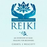 Understanding Reiki, Cheryl S Wescott