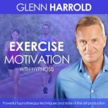 Exercise and Fitness Motivation, Glenn Harrold